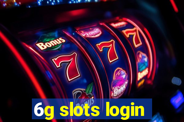 6g slots login